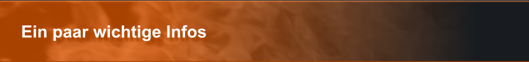 Ein paar wichtige Infos